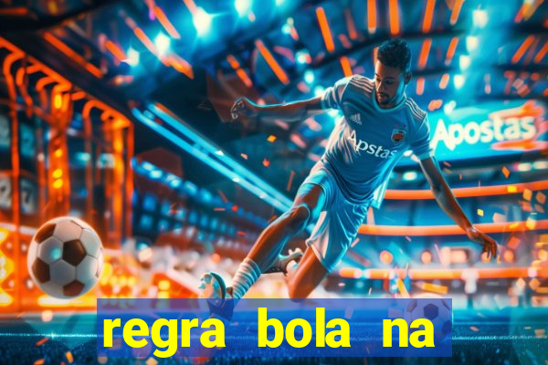 regra bola na trave betano